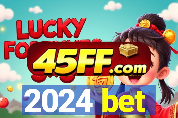 2024 bet